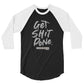 3/4 Sleeve Get Shit Done Shirt